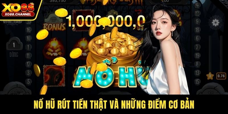 Nổ hũ rút tiền thật và những điểm cơ bản