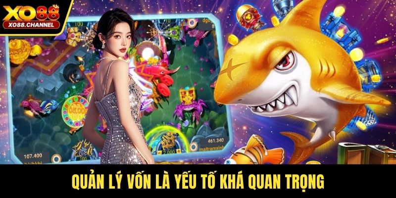 Quản lý vốn là yếu tố khá quan trọng